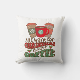 Cojín Decorativo Todo Lo Que Quiero Para Los Navidades Es Más Café,