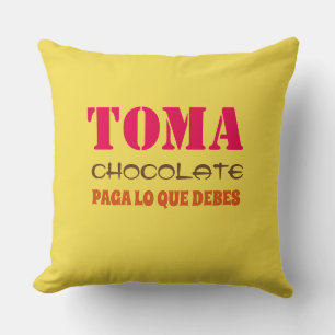Cojín Decorativo Toma chocolate PAGA LO QUE DEBES