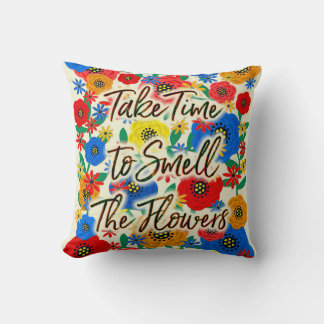 Cojín Decorativo Tómate el tiempo para oler las flores