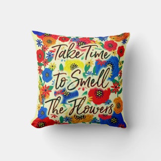 Cojín Decorativo Tómate el Tiempo para Oler las Flores #2