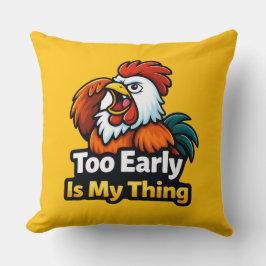 Cojín Decorativo Too early is my thing , roaster quote