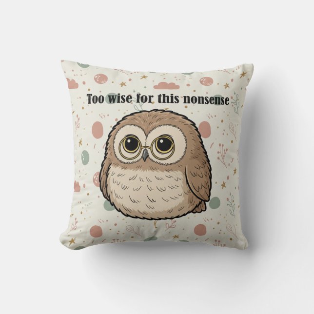 Cojín Decorativo "Too Wise For This Nonsense" Wise Owl Design (Anverso)