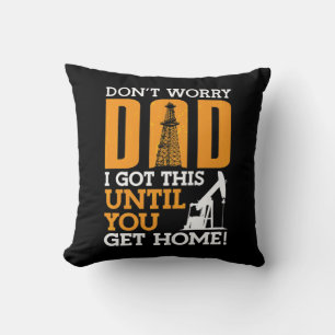 Cojín Decorativo Trabajador de Oilfield no se preocupe papá, tengo 