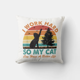 Cojín Decorativo Trabajo duro para que mi gato tenga una vida mejor