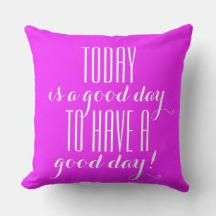 Cojín Decorativo Tu gracioso dicho: HOY es un buen día...