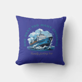 Cojín Decorativo Un barco demasiados opiniones, viaje de pesca fami