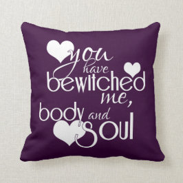Cojín Decorativo Usted Bewitched me, el cuerpo y el alma