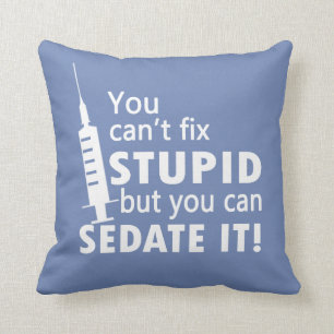 Cojín Decorativo Usted no puede fijar estúpido