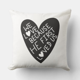 Cojín Decorativo We love because he first loved us