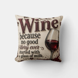 Cojín Decorativo Wine Because No Good Story Ever Started with Milk