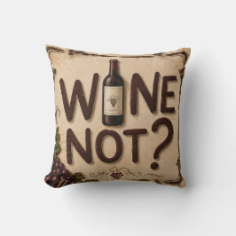 Cojín Decorativo Wine Not? Funny Wine Lover