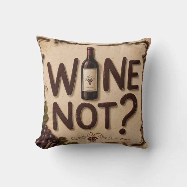 Cojín Decorativo Wine Not? Funny Wine Lover (Anverso)