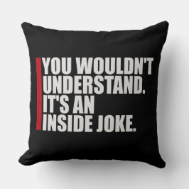 Cojín Decorativo Wouldn't Understand It's An Inside Joke Funny Team