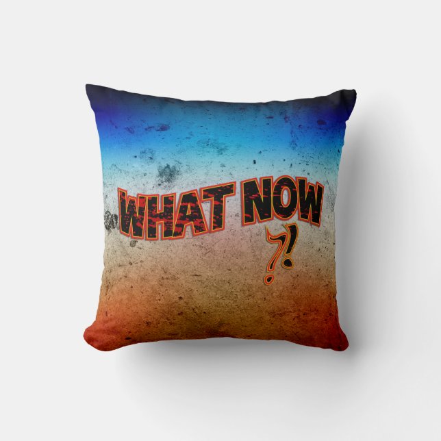 Cojín Decorativo ¡¿Y ahora qué?! (Anverso)