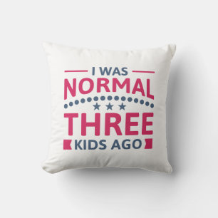Cojín Decorativo Yo Era Normal Hace Tres Hijos