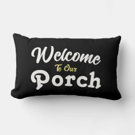 Cojín Lumbar Bienvenidos A Nuestro Porche / Siempre / Negro /