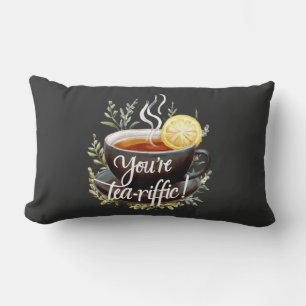 Cojín Lumbar ¡Eres Tea-riffic! Gráfica divertida de Tea Lover