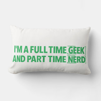Cojín Lumbar I'm A Full-Time Geek and Part-Time Nerd Pillow