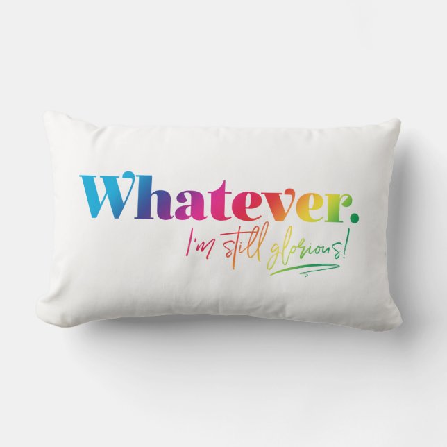 Cojín Lumbar Lo que sea. ¡Todavía estoy glorioso! (Anverso)