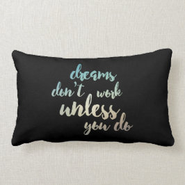 Cojín Lumbar Los sueños no trabajan a menos que usted haga