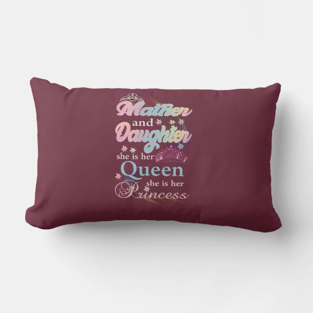 Cojín Lumbar Mather y su hija son su reina, (Anverso)