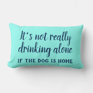 Cojín Lumbar No es muy divertido beber solo perro