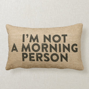 Cojín Lumbar No soy una persona matutina Burlap Funny