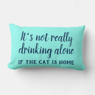 Cojín Lumbar Realmente no es divertido beber solo gato.