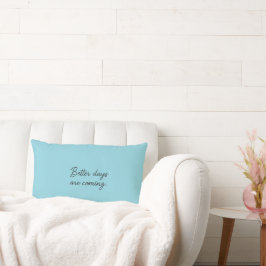 Cojín Lumbar Se avecinan mejores días: cita Inspiradora