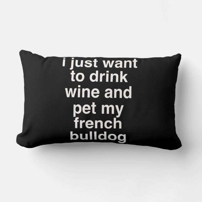 Cojín Lumbar Solo Quiero Beber Vino Y Mi Bulldog Francés (Anverso)