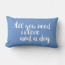 Cojín Lumbar Todo lo que necesitas es amor y un perrito azul