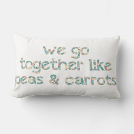 Cojín Lumbar Vamos juntos como los guisantes y las zanahorias