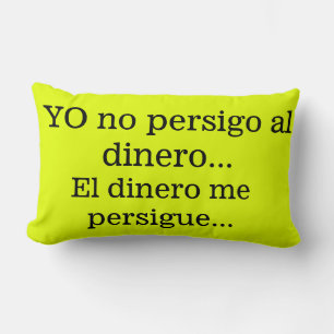 Cojín Lumbar Yo no persigo al dinero, el dinero me persigue