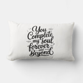 Cojín Lumbar You Complete My Soul – Forever & Beyond Love Quote