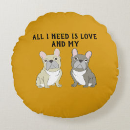 Cojín Redondo All I need is love and my