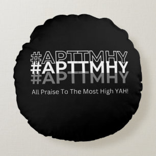Cojín Redondo #APTTMHY ¡Todo Elogiado Al Más Alto Yah!