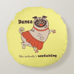 Cojín Redondo Baile como si nadie viera a Pug Chica