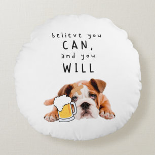 Cojín Redondo Bulldog de Perro de Cerveza - Cree que puede, y lo