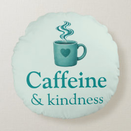 Cojín Redondo Cafeína y amabilidad Teal Café Verde menta pálido