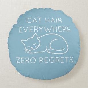 Cojín Redondo Cat hair everywhere zero regrets