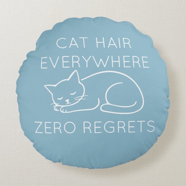 Cojín Redondo Cat hair everywhere zero regrets (Anverso)