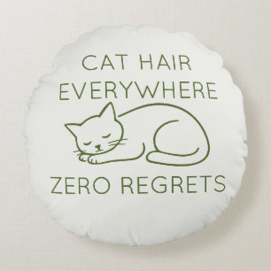 Cojín Redondo Cat hair everywhere zero regrets