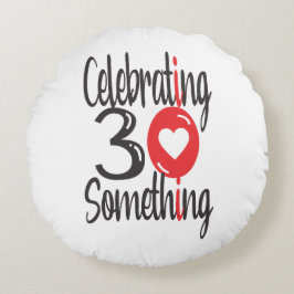 Cojín Redondo Celebrando 30 algo