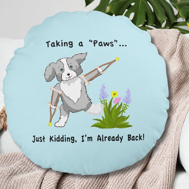 Cojín Redondo Collie de "Paws" en muletas (Subido por el creador)