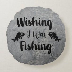 Cojín Redondo Deseando que estuviera pescando una cita divertida