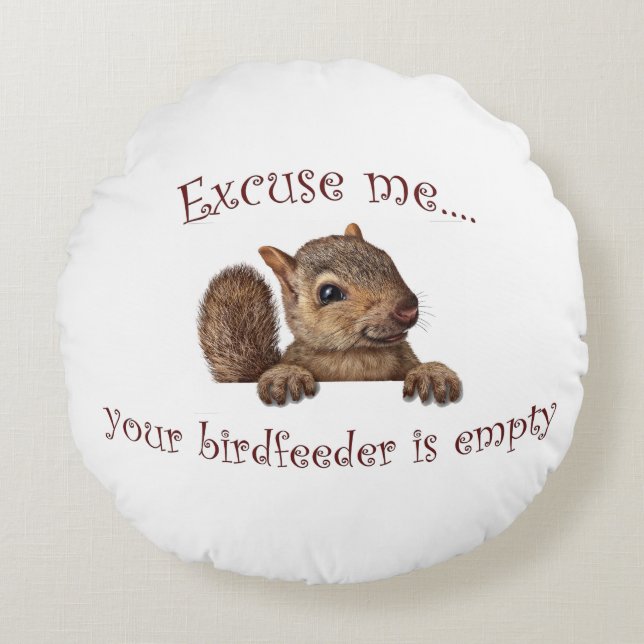 Cojín Redondo Disculpe...tu alimentador de aves está vacío (Anverso)