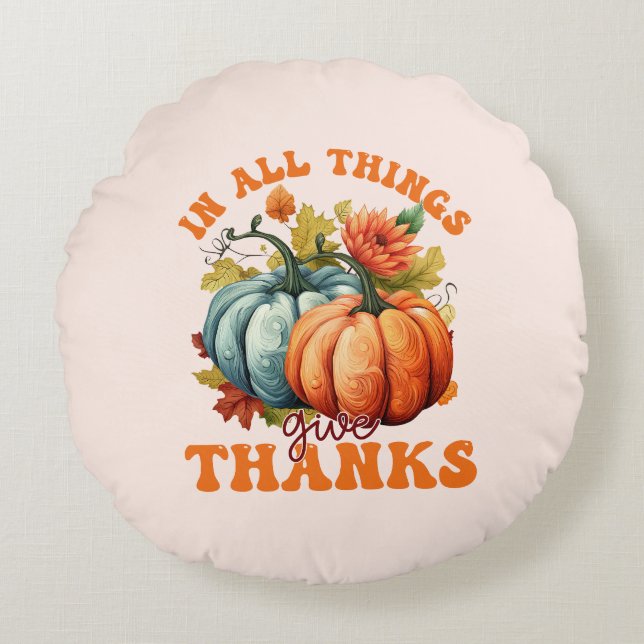 Cojín Redondo En Todas Las Cosas Da Gracias Calabaza (Anverso)