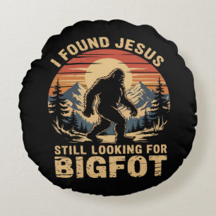 Cojín Redondo Encontré a Jesús todavía buscando a Bigfoot