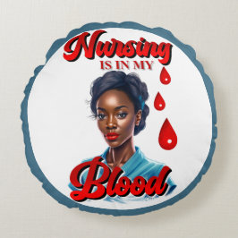 Cojín Redondo Enfermera de enfermería. Está en mi sangre.