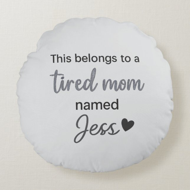 Cojín Redondo Esto pertenece a una madre cansada llamada (Anverso)